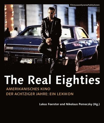 The Real Eighties (Germanlanguage Edition)  Amerikanisches Kino der Achtziger Jahre  Ein Lexikon 1