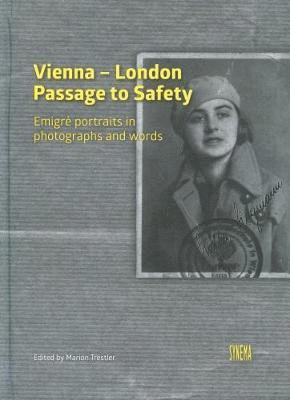 Marion Trestler - Vienna - London. Passage To Safety - Emigre Portraits In Photographs And Words, Inbunden