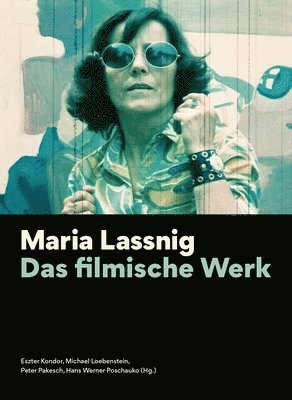 Eszter Kondor, Michael Loebenstein, Peter Pakesch, Hans Werner Poschauko, Eszter Kondor, Michael Loebenstein - Maria Lassnig – Das filmische Werk [German–language Edition], Häftad