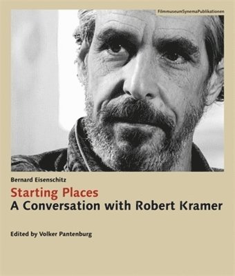 Bernard Eisenschitz, Robert Kramer, Roberto Turigliatto, Volker Pantenburg, Volker Pantenburg - Starting Places, Häftad