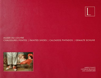 Margo Glantz, Lois Lammerhuber, Catherine Belanger - Musee du Louvre: Painted Shoes, Inbunden