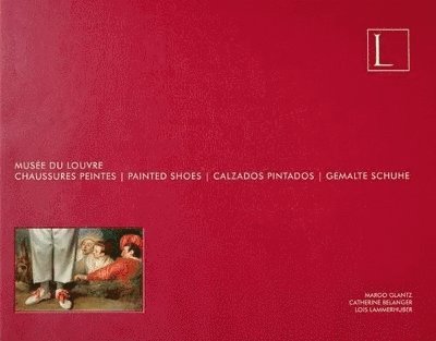 Margo Glantz, Lois Lammerhuber, Catherine Belanger - Musee du Louvre: Painted Shoes, Inbunden