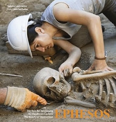 Sabine Ladstatter, Lois Lammerhuber - Ephesos: The Beauty of Destruction, Inbunden