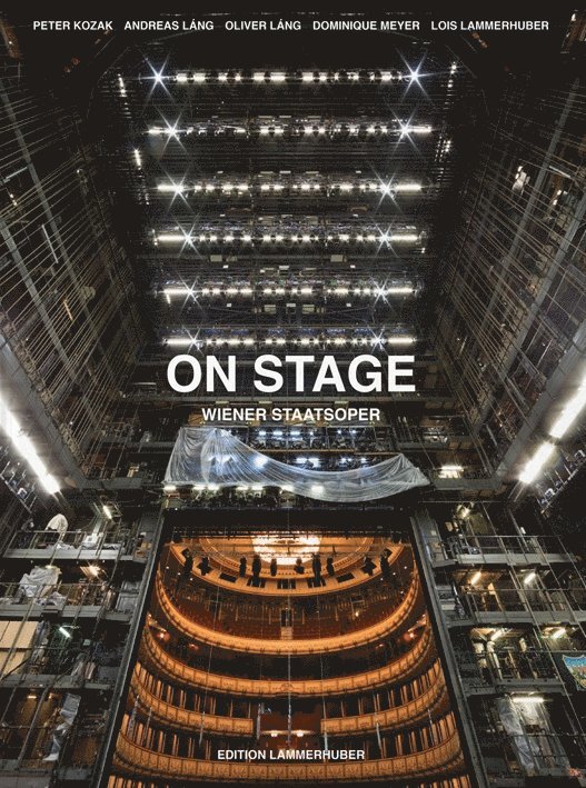 Lois Lammerhuber, Dominique Meyer, Peter Kozak - On Stage: Vienna Opera House, Inbunden