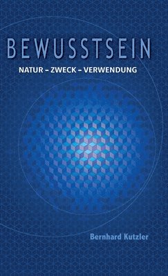 Bernhard Kutzler - Bewusstsein, Inbunden