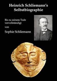 bokomslag Heinrich Schliemann's Selbstbiographie