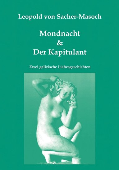 Leopold Von Sacher-Masoch, Gerhard Pöllauer - Mondnacht & Der Kapitulant, Häftad