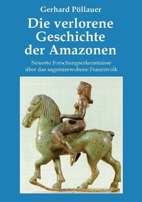 bokomslag Die verlorene Geschichte der Amazonen
