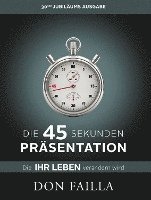 bokomslag Die 45-Sekunden Präsentation, die Ihr Leben verändern wird