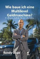 Randy Gage - Wie baue ich eine Multilevel Geldmaschine?, Inbunden