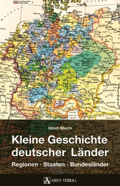 Ulrich March - Kleine Geschichte deutscher Länder, Inbunden