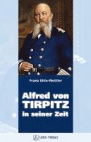 bokomslag Alfred von Tirpitz in seiner Zeit