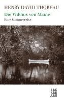 Henry David Thoreau - Die Wildnis von Maine, Inbunden