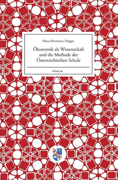 Hans-Hermann Hoppe - Ökonomik als Wissenschaft und die Methode der Österreichischen Schule, Inbunden