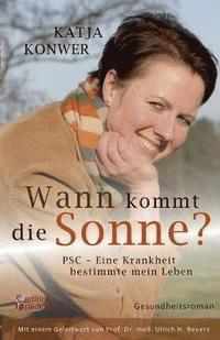 bokomslag Wann kommt die Sonne? PSC - Eine Krankheit bestimmte mein Leben (Gesundheitsroman)