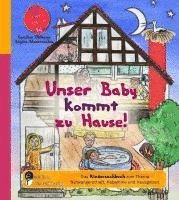 bokomslag Unser Baby kommt zu Hause! Das Kindersachbuch zum Thema Schwangerschaft, Hebamme und Hausgeburt
