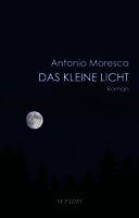 Antonio Moresco - Das kleine Licht, Inbunden