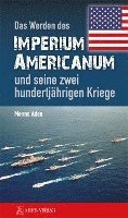 bokomslag Das Werden des Imperium Americanum und seine zwei hundertjährigen Kriege