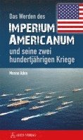 bokomslag Das Werden des Imperium Americanum und seine zwei hundertjährigen Kriege