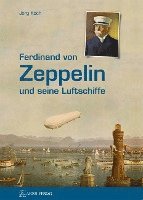 bokomslag Ferdinand von Zeppelin und seine Luftschiffe