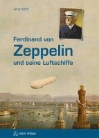 bokomslag Ferdinand von Zeppelin und seine Luftschiffe