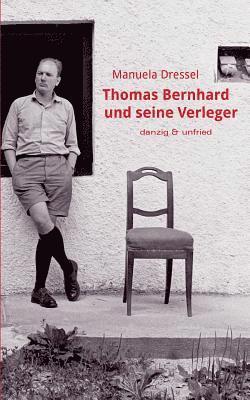 bokomslag Thomas Bernhard und seine Verleger