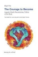 bokomslag The Courage to Become: Augusto Boal's Revolutionary Politics of the Body