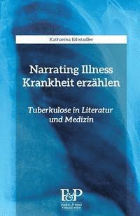 bokomslag Narrating Illness - Krankheit erzaehlen: Tuberkulose in Literatur und Medizin