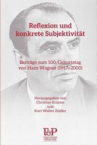 bokomslag Reflexion und konkrete Subjektivität: Beiträge zum 100. Geburtstag von Hans Wagner (1917?2000)