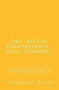 bokomslag Der stille Staatsputsch: Kein Schaden?: Der stille Staatsputsch als Verfassungsstoerung oder Staatsnotstand eines modernen Verfassungsstaates u