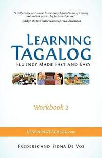 bokomslag Learning Tagalog - Fluency Made Fast and Easy - Workbook 2 (Book 5 of 7)