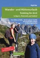 bokomslag Wander- und Hüttenurlaub. Trekking für ALLE in Bayern, Österreich und Südtirol