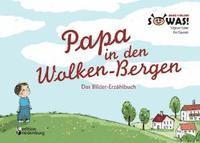 Papa in den Wolken-Bergen - Das Bilder-Erzählbuch 1