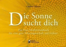 bokomslag Die Sonne sucht dich ¿ Das Foto-Meditationsbuch für eine gute Schwangerschaft und Geburt