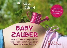 Babyzauber - Dein persönlicher Begleiter für eine entspannte Schwangerschaft, Geburt und erste Babyzeit 1