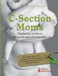 bokomslag C-Section Moms - Caesarean mothers in words and photographs