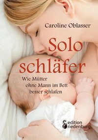 bokomslag Soloschläfer - Wie Mütter ohne Mann im Bett besser schlafen