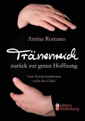 Amina Romano - Tränenreich zurück zur guten Hoffnung - Eine Sternenkindmama sucht das Glück, Häftad