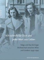 Ilse Aichinger, Helga Aichinger, Nikola Herweg - »Ich schreib für Dich und jedes Wort aus Liebe«, Inbunden
