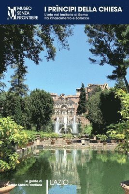 bokomslag I Prncipi della Chiesa. L'arte nel territorio di Roma tra Rinascimento e Barocco