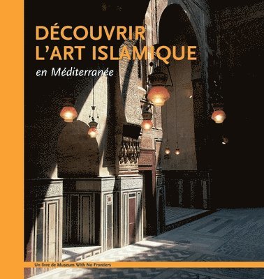 bokomslag Dcouvrir l'art islamique en Mditerrane