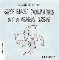 bokomslag Gay Nazi Dolphins at a Gang Bang