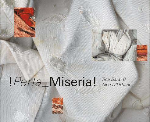 Alba d'Urbano & Tina Bara: !Perla Miseria! 1