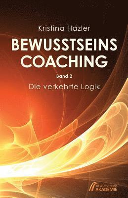 bokomslag BewusstseinsCoaching 2: Die verkehrte Logik