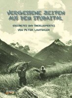 Peter Lanthaler - Vergessene Zeiten aus dem Stubaital, Inbunden