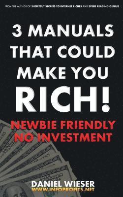 3 Manuals That Could Make You Rich!: Newbie Friendly - No Investment Needed 1