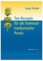 Tee-Rezepte für die humoralmedizinische Praxis 1