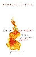 Andreas Jelitto - Es tut so weh!, Inbunden