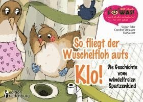 So fliegt der Wuschelfloh aufs Klo! Die Geschichte vom windelfreien Spatzenkind 1