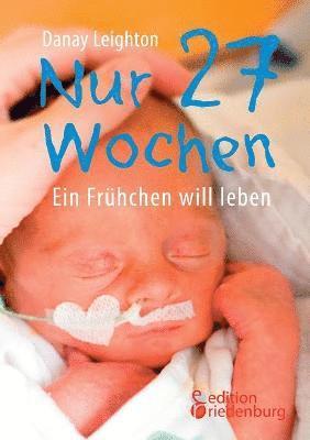 bokomslag Nur 27 Wochen - Ein Frühchen will leben
